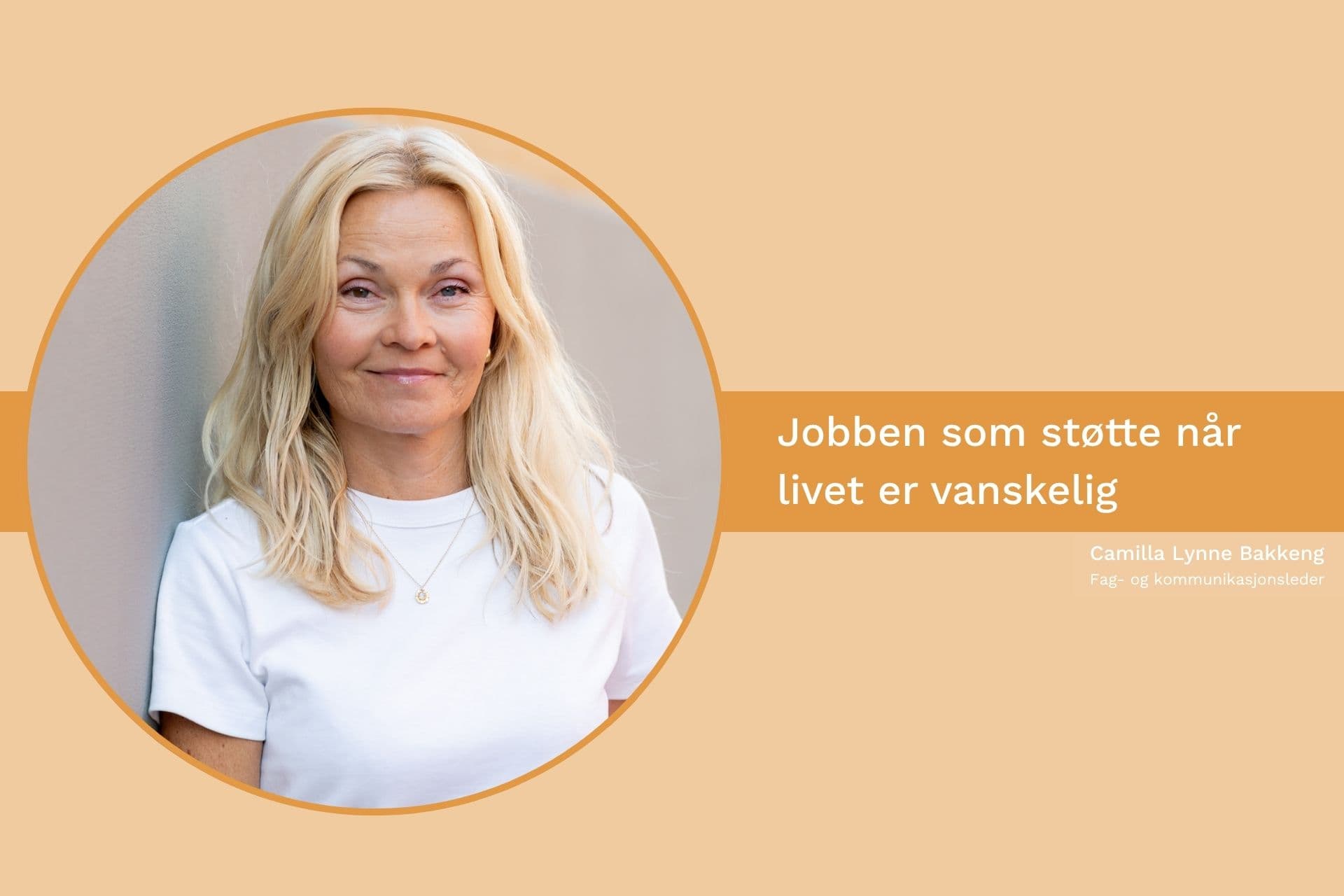 Rundt bilde av kvinne i hvit T-skjorte med teksten "Jobben som støttespiller når livet er vanskelig".